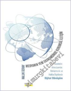 Medyanın Yeni Ekonomisinde Kurumsal İletişim : Gazeteler Televizyonlar, Reklamcılık ve Halkla İlişkilerde Dijital Dönüşüm -        2019