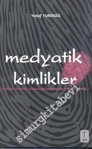 Medyatik Kimlikler: Farklılık, Ötekilik, Sıradışılık Bağlamında Travesti Kimliği....  -