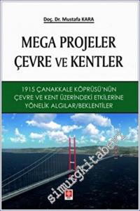 Mega Projeler Çevre ve Kentler 1915 Çanakkale Köprüsü'nün Çevre ve Kent Üzerindeki Etkilerine Yönelik Algılar -        2023