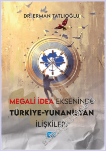 Megali İdea Ekseninde Türkiye-Yunanistan İlişkileri -