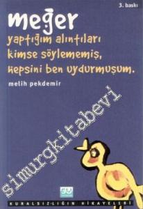 Meğer Yaptığım Alıntıları Kimse Söylememiş, Hepsini Ben Uydurmuşum. -        1999