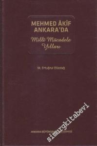 Mehmed Âkif Ankara'da : Milli Mücedele Yılları -