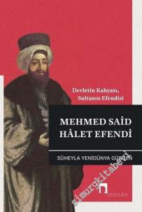 Mehmed Said Halet Efendi : Devletin Kahyası Sultanın Efendisi -        2018