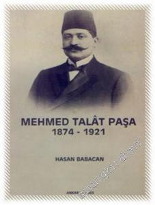 Mehmed Talat Paşa 1874 - 1921 (Siyasi Hayatı ve İcraatı) -        2005
