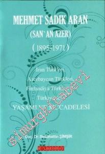 Mehmet Sadık Aran Yaşamı ve Mücadelesi: San'an Azer 1895-1971.  -