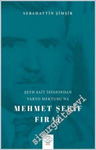 Mehmet Şerif Fırat - Şeyh Sait İsyanından Varto Mektubu'na -        2024