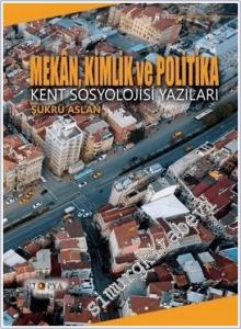 Mekan Kimlik ve Politika : Kent Sosyolojisi Yazıları -        2022