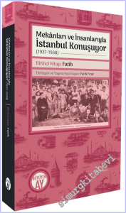 Mekanları ve İnsanlarıyla İstanbul Konuşuyor (1937-1938) Birinci Kitap: Fatih -