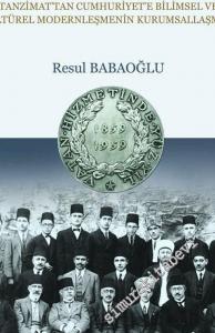 Mekteb-i Mülkiye : Tanzimat'tan Cumhuriyet'e Bilimsel ve Kültürel Modernleşmenin Kurumsallaşması 1859 - 1960 -