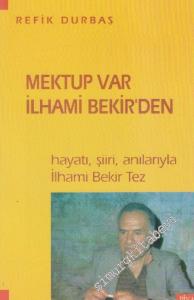 Mektup Var İlhami Bekir'den: Hayatı Şiiri Anılarıyla İlhami Bekir Tez -        1997