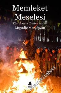 Memleket Meselesi : Kürt Sorunu Üzerine Yazılar -