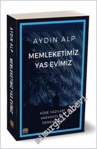 Memleketimiz Yas Evimiz : Köşe Yazıları Anekdotlar Denemeler -        2023