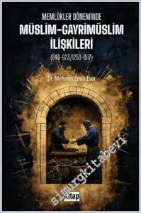 Memlükler Döneminde Müslim Gayrimüslim İlişkileri (648-923/1250-1517) -        2024