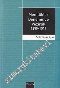 Memlükler Döneminde Vezirlik 1250 - 1517 -        2017