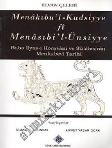 Menakıbu'l-Kudsiyye fi Menasıbi'l-Ünsiyye (Baba İlyas-ı Horasânî ve Sülâlesinin Menkabevî Tarihi) -