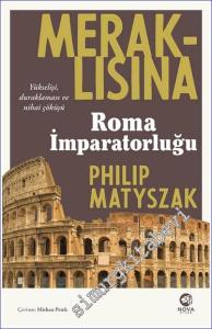 Meraklısına Roma İmparatorluğu : Yükselişi Duraklaması ve Nihai Çöküşü -        2023