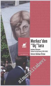 Merkez'den Uç'lara : Neoliberal Dönemde Sağ Siyaset (1983-2002) -        2024