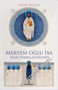 Meryem Oğlu İsa Nasıl Tanrılaştırıldı -        2024