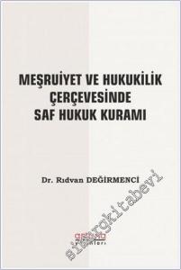 Meşruiyet ve Hukukilik Çerçevesinde Saf Hukuk Kuramı -        2021
