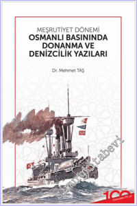 Meşrutiyet Dönemi Osmanlı Basınında Donanma ve Denizcilik Yazıları -