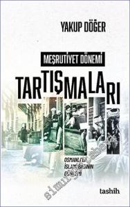 Meşrutiyet Dönemi Tartışmaları Osmanlı'da İslami Basının Gündemi -        2023