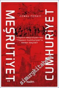 Meşrutiyet ve Cumhuriyet : Yaşasın Meşrutiyet'ten Yaşasın Cumhuriyet'e Neden Geçildi -        2024