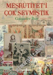 Meşrutiyet'i Çok Sevmiştik CİLTLİ -        2019