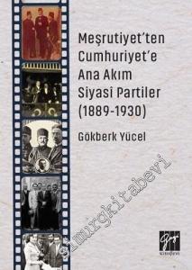 Meşrutiyet'ten Cumhuriyet'e Ana Akım Siyasi Partiler 1889 - 1930 -
