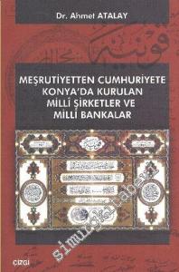 Meşrutiyetten Cumhuriyete Konya'da Kurulan Milli Şirketler ve Milli Bankalar -