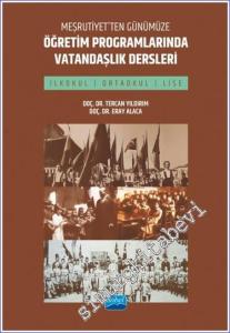 Meşrutiyet'ten Günümüze Öğretim Programlarında Vatandaşlık Dersleri (İlkokul Ortaokul ve Lise) -        2023