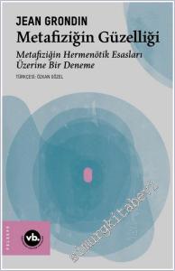 Metafiziğin Güzelliği : Metafiziğin Hermenötik Esasları Üzerine Bir Deneme -        2026