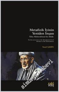 Metafizik İyinin Yeniden İnşası - Taha Abdurrahman'da Ahlak  -        2025