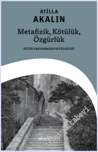 Metafizik Kötülük Özgürlük: Peter Van Inwagen'ın Felsefesi -        2026