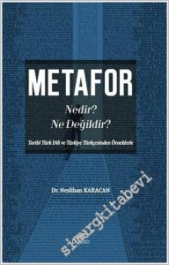 Metafor Nedir Ne Değildir : Tarihi Türk Dili ve Türkiye Türkçesinden Örneklerle -        2024