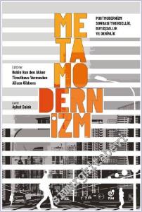 Metamodernizm: Postmodernizm Sonrası Tarihsellik Duyuşsallık ve Derinlik -        2021