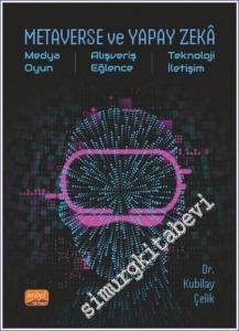 Metaverse ve Yapay Zeka: Medya Oyun Alışveriş Eğlence Teknoloji İletişim -        2024
