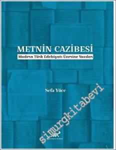 Metnin Cazibesi : Modern Türk Edebiyatı Üzerine Yazılar -        2022