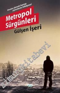 Metropol Sürgünleri: Denize Ekmek Banıp Yiyenlerin Hikâyesi -