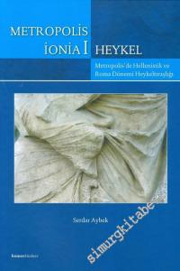 Metropolis İonia I: Heykel: Metropolis'de Hellenistik ve Roma Dönemi Heykeltraşlığı -