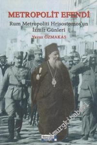 Metropolit Efendi: Rum Metropoliti Hrisostomos'un İzmir Günleri -