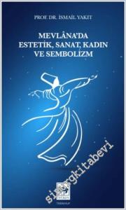 Mevlâna'da Estetik Sanat Kadın ve Sembolizm -        2025