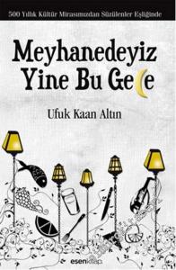 Meyhanedeyiz Yine Bu Gece: 500 Yıllık Kültür Mirasımızdan Süzülenler Eşliğinde -        2014