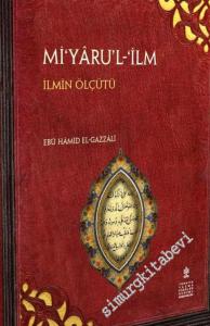 Mi‘yâru'l-İlm: İlmin Ölçütü TIPKIBASIM -