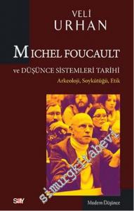 Michel Foucault ve Düşünce Sistemleri Tarihi Arkeoloji, Soykütüğü, Etik -