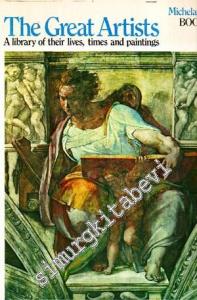Michelangelo: The Great Artists, Book 5 ( A Library of Their Lives, Times and Paintings ) -