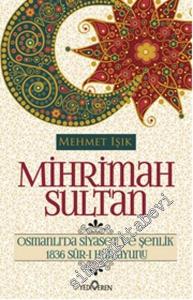 Mihrimah Sultan: Osmanlı'da Siyaset ve Şenlik (1836 Sur-ı Hümayunu) -
