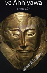 Miken Uygarlığı ve Ahhiyawa -        2014