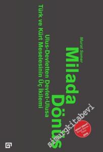 Milada Dönüş: Ulus - Devletten Devlet - Ulusa Türk ve Kürt Meselesinin Üç İkilemi -        2023