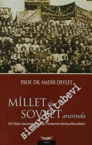 Millet ile Sovyet Arasında: 1917 Ekim Devriminde Rusya Türklerinin Varoluş Mücadelesi -
