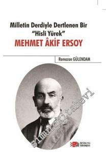 Milletin Derdiyle Dertlenen Bir Hisli Yürek Mehmet Akif Ersoy -